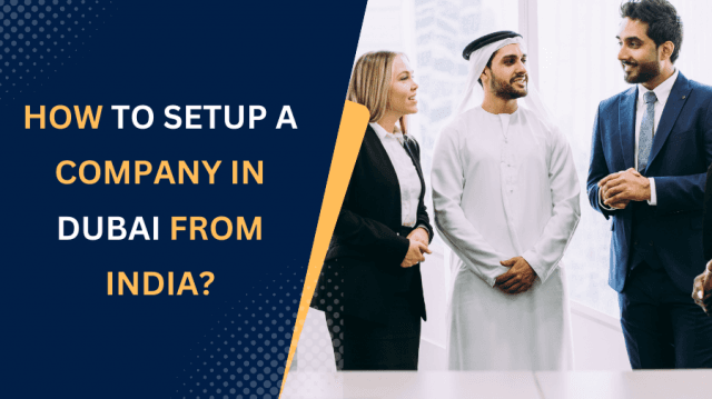 How to Setup a Company in Dubai from India?