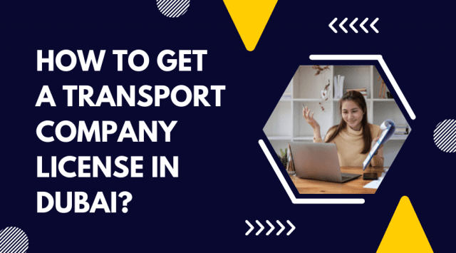 How To Get A Transport Company License In Dubai?