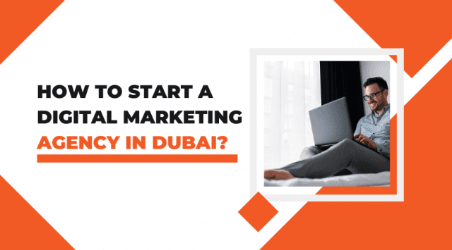 How to Start a Digital Marketing Agency in Dubai?