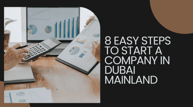 8 Easy Steps to Start a Company in Dubai Mainland